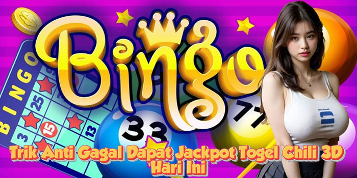 Trik Anti Gagal Dapat Jackpot Togel Chili 3D Hari Ini