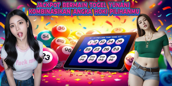 Jackpot Bermain Togel Yunani Kombinasikan Angka Hoki Pilihanmu
