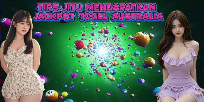 Tips Jitu Mendapatkan Jackpot Togel Australia