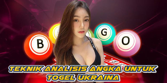 Teknik Analisis Angka Untuk Togel Ukraina