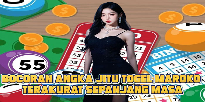 Bocoran Angka Jitu Togel Maroko Terakurat Sepanjang Masa