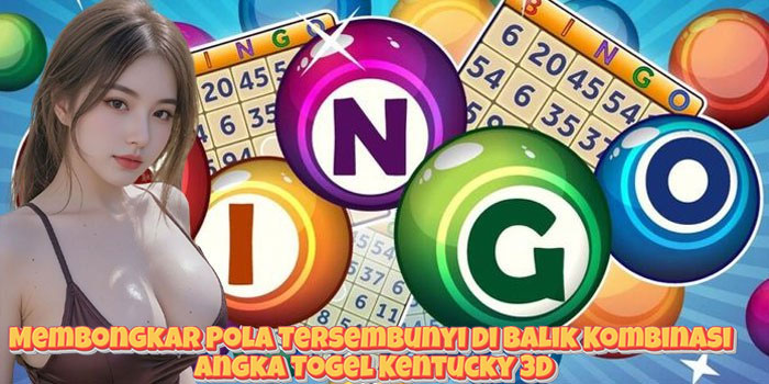 Membongkar Pola Tersembunyi di Balik Kombinasi Angka Togel Kentucky 3D
