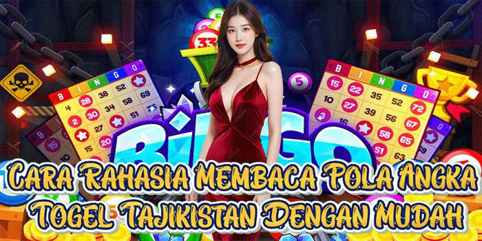 Cara Rahasia Membaca Pola Angka Togel Tajikistan Dengan Mudah