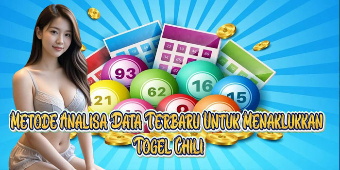 Metode Analisa Data Terbaru Untuk Menaklukkan Togel Chili