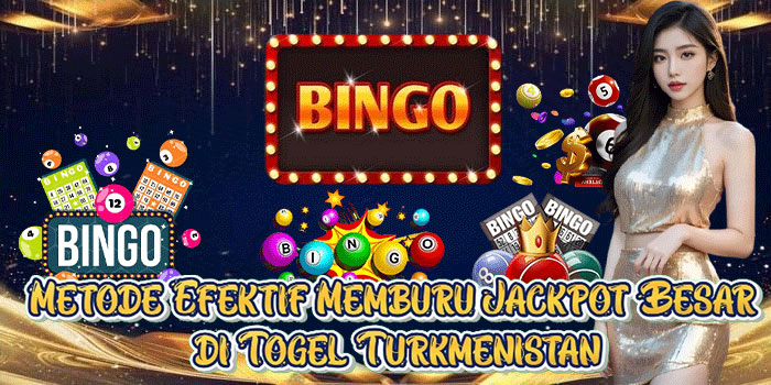 Metode Efektif Memburu Jackpot Besar di Togel Turkmenistan