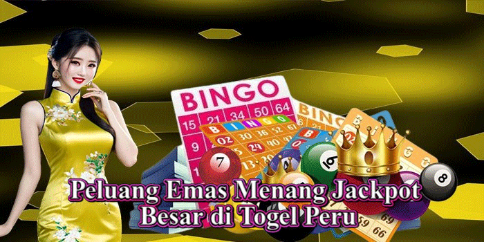 Peluang Emas Menang Jackpot Besar di Togel Peru
