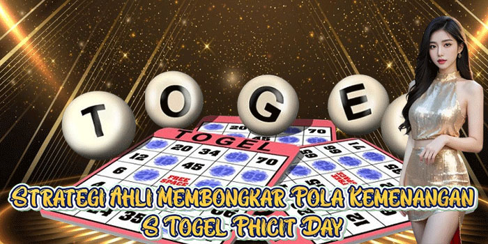 Strategi Ahli Membongkar Pola Kemenangan Togel Phicit Day