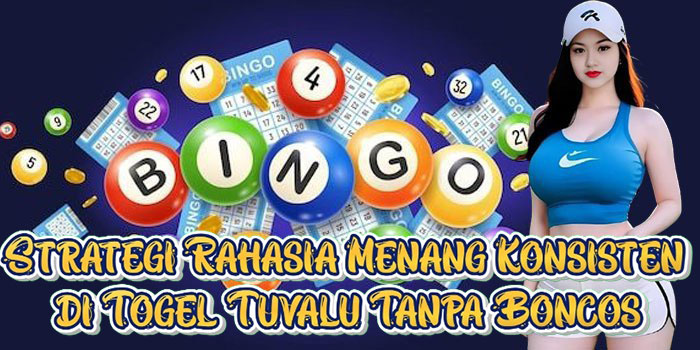 Strategi Rahasia Menang Konsisten di Togel Tuvalu Tanpa Boncos