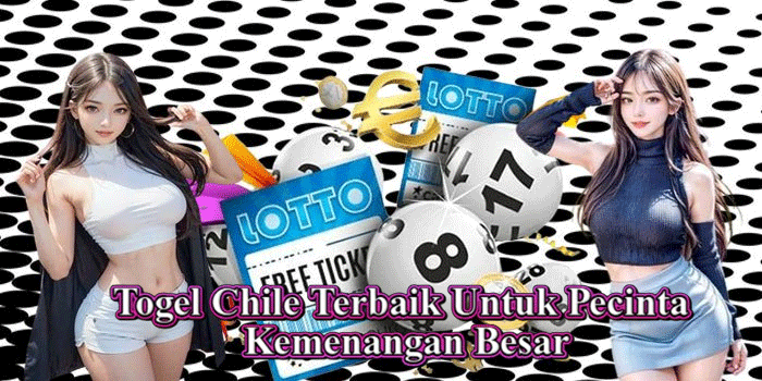 Togel Chile Terbaik Untuk Pecinta Kemenangan Besar