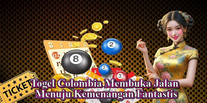 Togel Colombia Membuka Jalan Menuju Kemenangan Fantastis