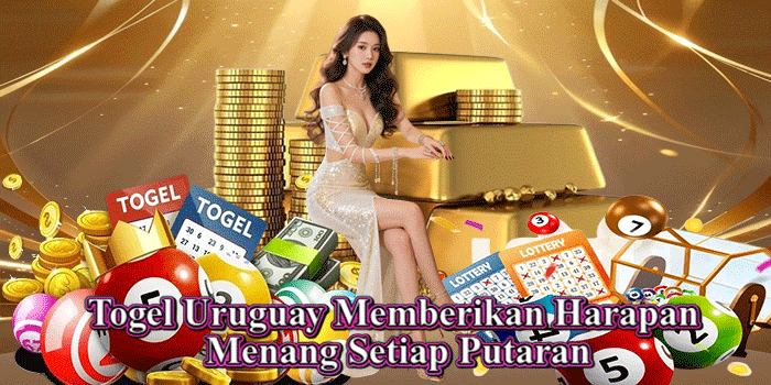 Togel Uruguay Memberikan Harapan Menang Setiap Putaran